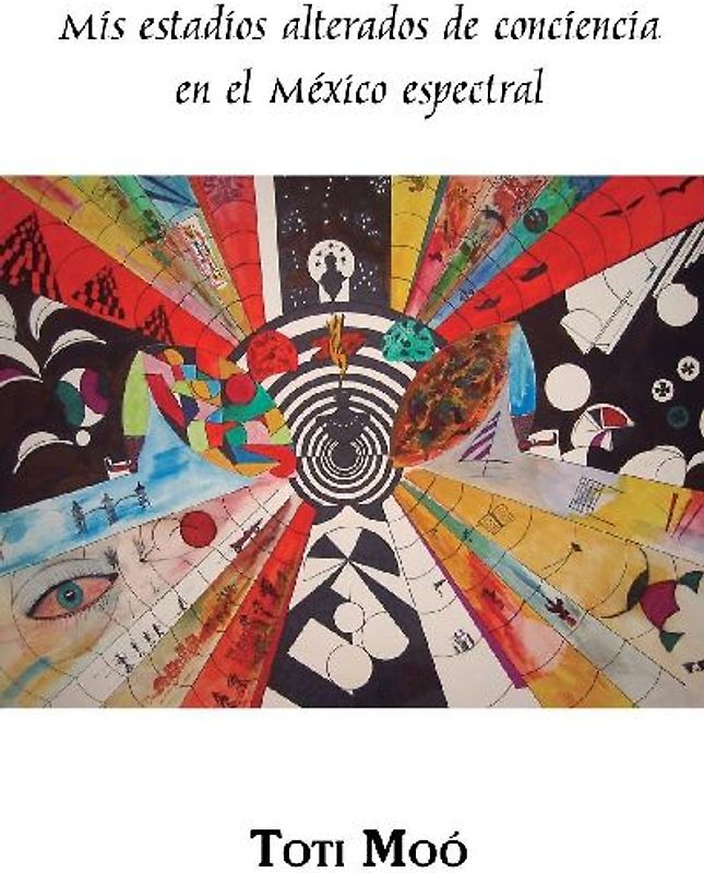 Mis estadios alterados de conciencia en el México espectral