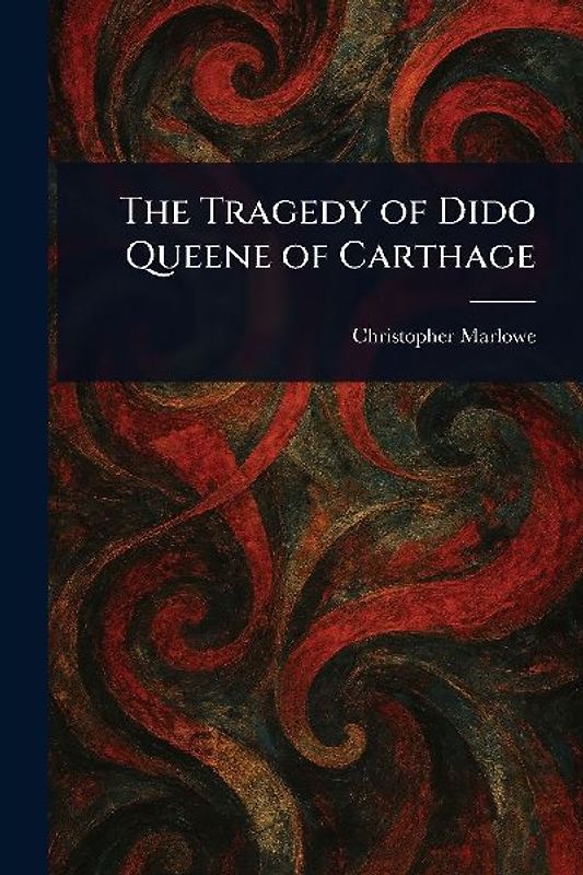 The Tragedy of Dido Queene of Carthage