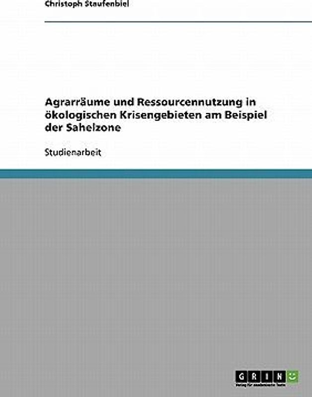 Agrarräume und Ressourcennutzung in ökologischen Krisengebieten am Beispiel der Sahelzone