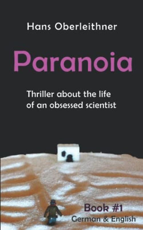 Paranoia: Thriller about the life of an obsessed scientist (Bi-lingual Science Thrillers (German-English), Band 1)
