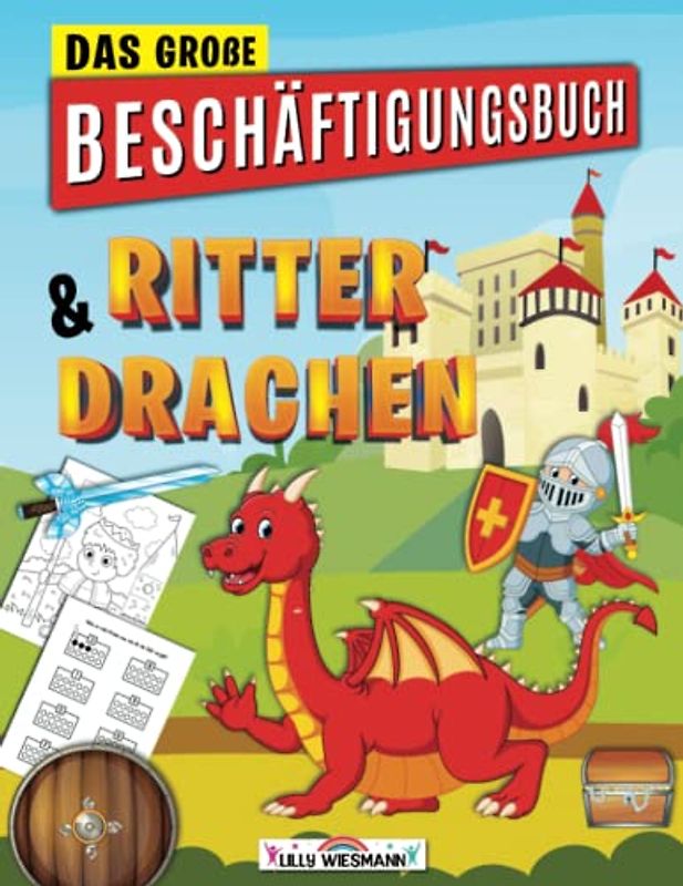 Das große Beschäftigungsbuch Ritter & Drachen: Spielend leicht die ersten Buchstaben und Zahlen lernen - Der große Vorschulspaß mit tollen Übungen für Zuhause