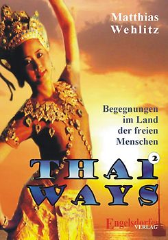 Thai Ways - Zweites Buch - Begegnungen im Land der freien Menschen