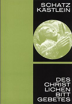 Schatzkästlein des christlichen Bittgebetes