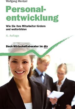 Personalentwicklung. Wie Sie Ihre Mitarbeiter erfolgreich fördern und weiterbilden