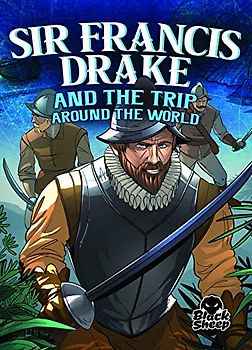 Sir Francis Drake and the Trip Around the World (Pirate Tales)