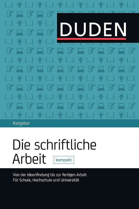 Duden Ratgeber – Die schriftliche Arbeit kompakt
