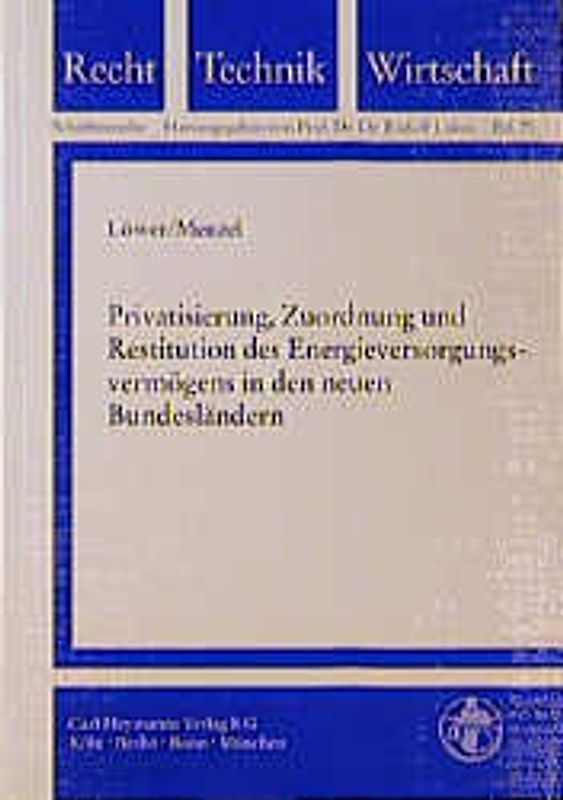 Privatisierung, Zuordnung und Restitution des Energieversorgungsvermögens in den neuen Bundesländern
