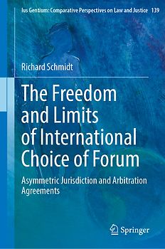 The Freedom and Limits of International Choice of Forum