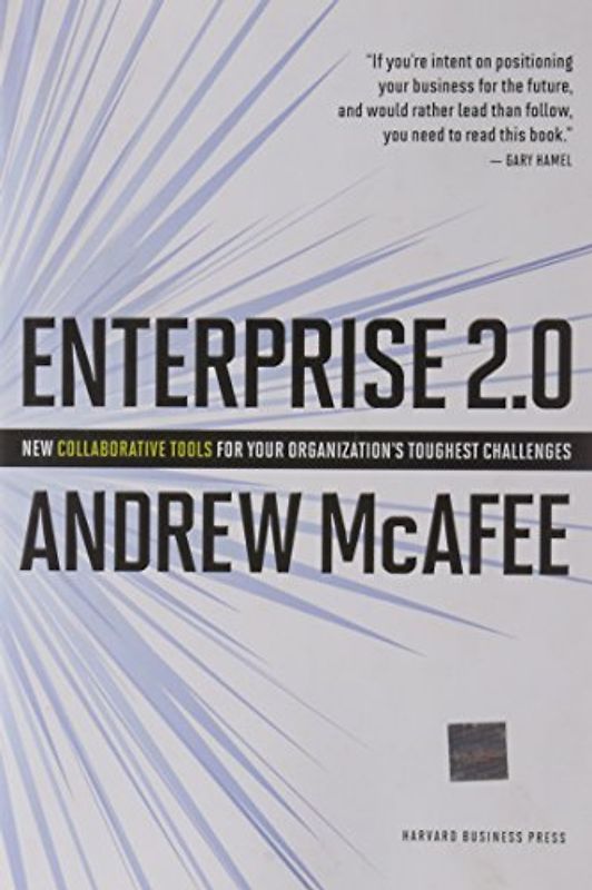 Enterprise 2.0: New Collaborative Tools for Your Organization's Toughest Challenges