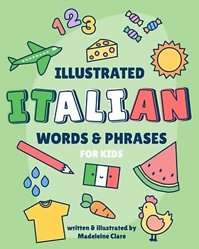The Illustrated Italian Learning Book: for kids