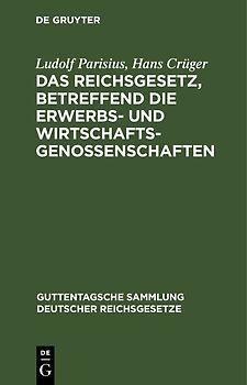 Das Reichsgesetz, betreffend die Erwerbs- und Wirtschaftsgenossenschaften