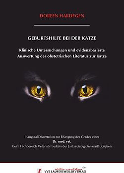 GEBURTSHILFE BEI DER KATZE : Klinische Untersuchungen und evidenzbasierte Auswertung der obstetrischen Literatur zur Katze