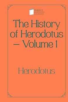 The History of Herodotus — Volume 1: Perfect Books Studio Edition