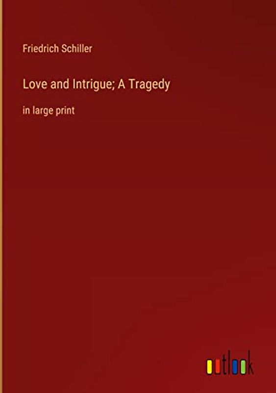 Love and Intrigue; A Tragedy: in large print