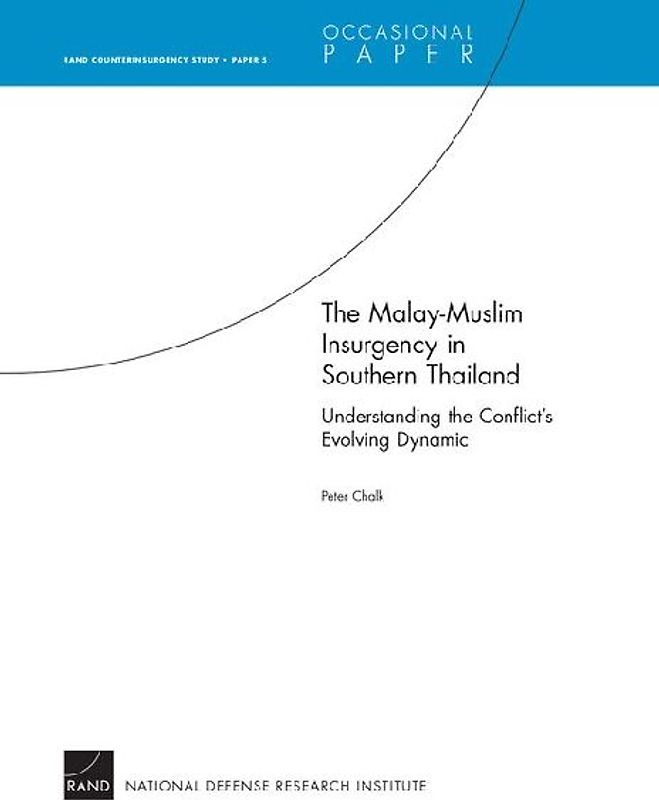 The Malay-Muslim Insurgency in Southern Thailand--Understanding the Conflict's Evolving Dynamic