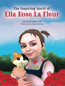 The Inspiring World of Ella Rose La Fleur (The Adventures of Ella Rose La Fleur, Band 1)
