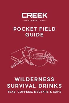 Pocket Field Guide: Wilderness Survival Drinks, Teas, Coffees, Nectars and Saps