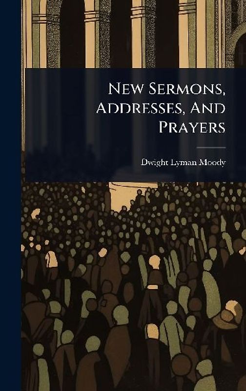 New Sermons, Addresses, And Prayers
