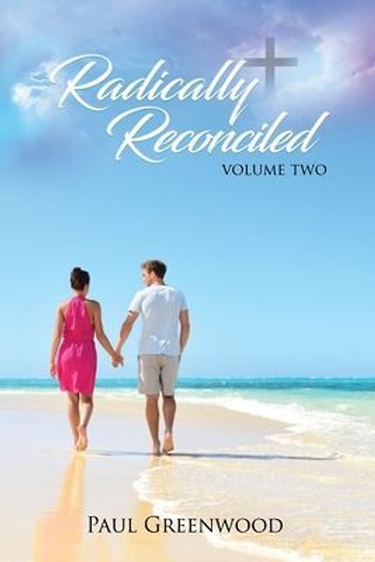 Radically Reconciled: Volume Two