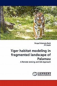 Tiger habitat modeling in fragmented landscape of Palamau