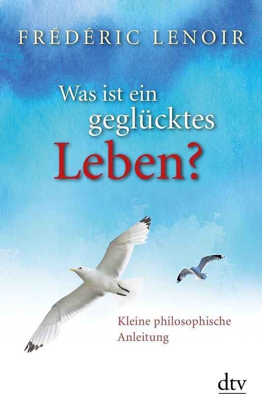 Was ist ein geglücktes Leben?