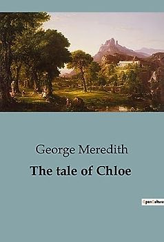 The tale of Chloe: An Engaging Narrative of Love, Sacrifice, and Social Strife in Victorian England.