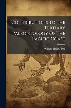 Contributions To The Tertiary Paleontology Of The Pacific Coast