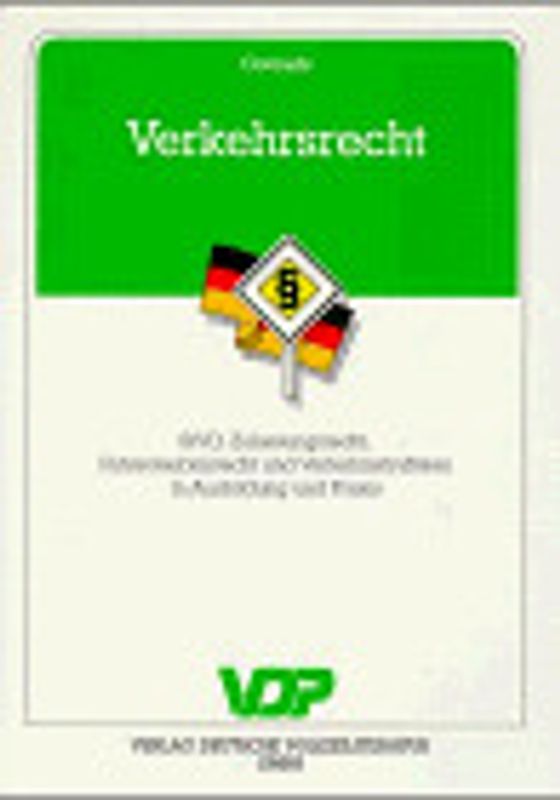 Verkehrsrecht. StVO, Zulassungsrecht, Fahrerlaubnisrecht und Verkehrsstraftaten in Ausbildung und Praxis