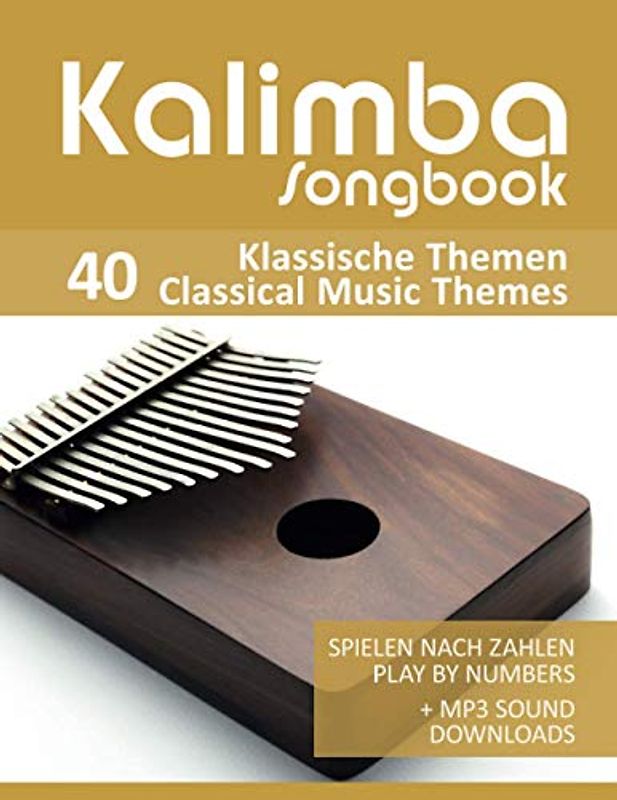 Kalimba Songbook - 40 Klassische Themen / Classical Music Themes: Spielen nach Zahlen - play by numbers + MP3 Sound downloads