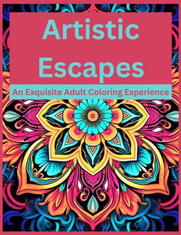 Artistic Escapes: An Exquisite Adult Coloring Experience