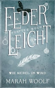 FederLeicht: Band 5 - Wie Nebel im Wind - Marah Woolf [Taschenbuch]