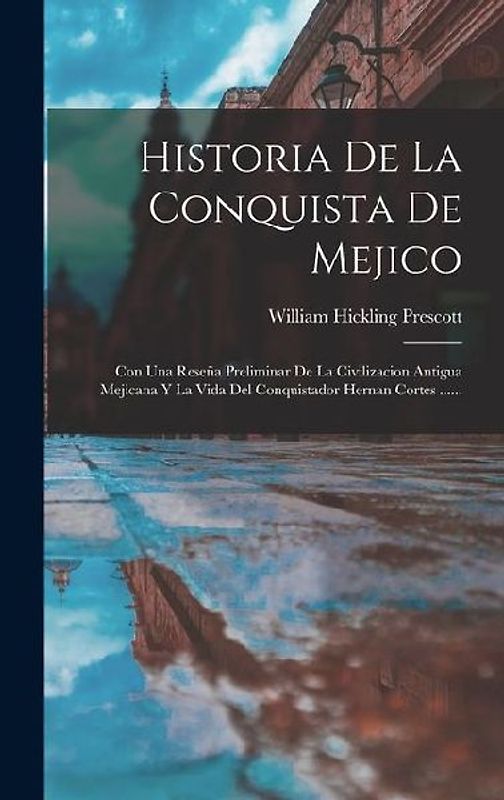 Historia De La Conquista De Mejico