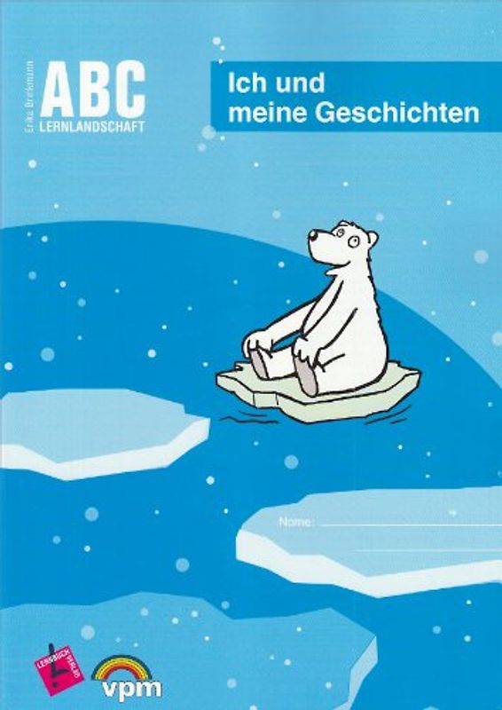 ABC Lernlandschaft 1 / Ich und meine Geschichten. Arbeitsheft 1. Schuljahr