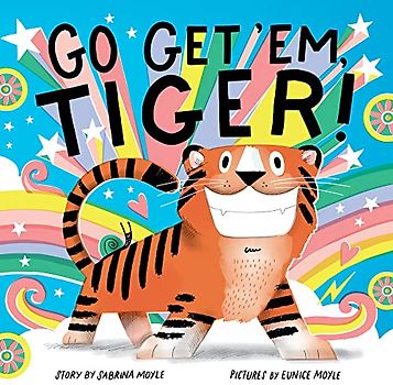 Go Get 'Em, Tiger! (a Hello!lucky Book)