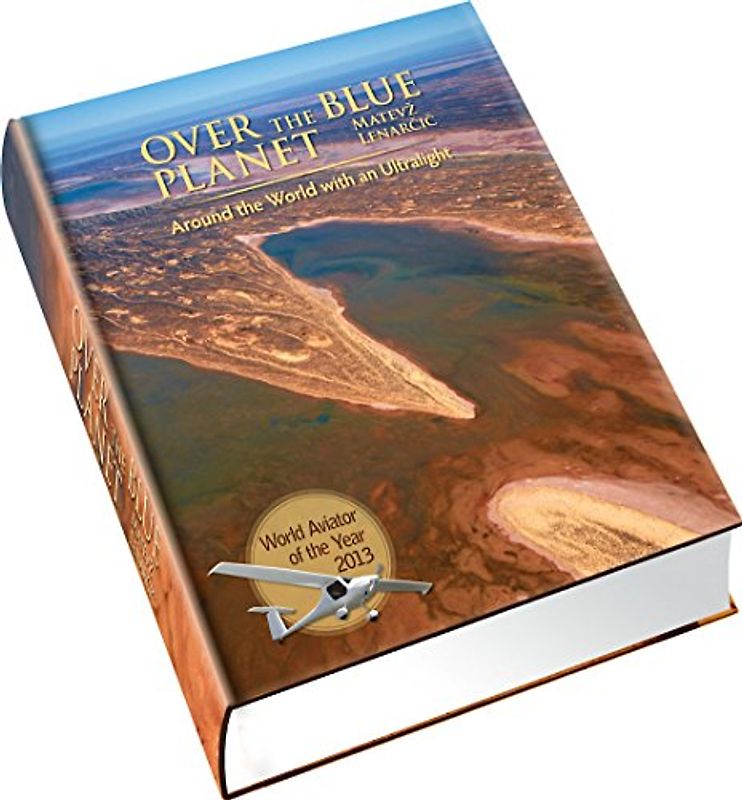 Over the Blue Planet: Around the World with an Ultralight - Lenarcic, Matevz