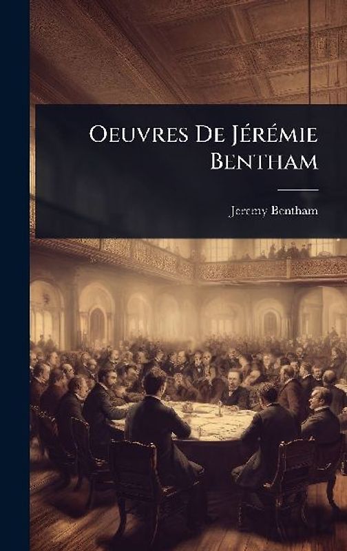 Oeuvres De JÃ(c)rÃ(c)mie Bentham