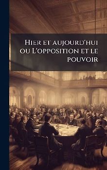 Hier et aujourd'hui ou L'opposition et le pouvoir