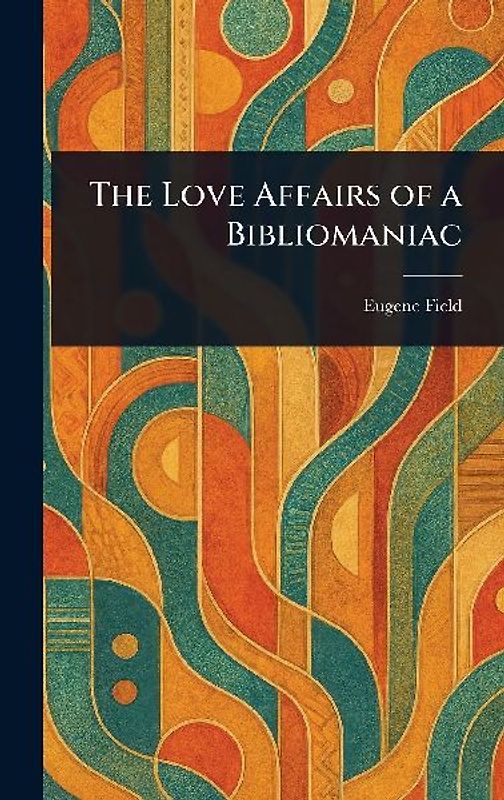 The Love Affairs of a Bibliomaniac