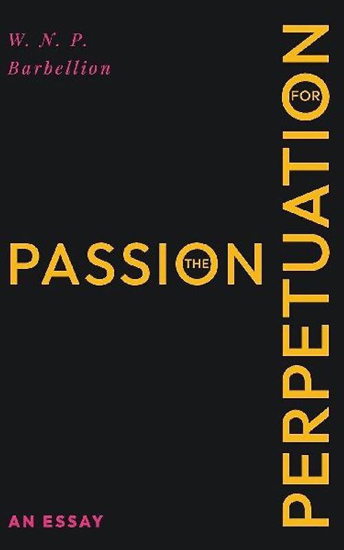 The Passion for Perpetuation