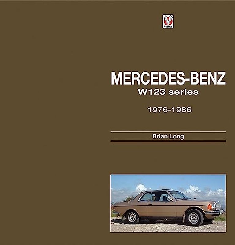 Mercedes-Benz W123-Series: All Models 1976 to 1986