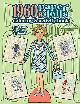 1960s Paper Dolls Coloring and Activity Book: A Cut Out and Dress Up Book For All Ages (Vintage Fashion Paper Dolls, Band 4)
