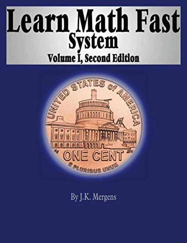 Learn Math Fast System Volume I: Basic Operations