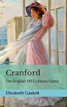 Cranford: The Original 1853 Literary Classic