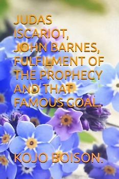 JUDAS ISCARIOT, JOHN BARNES, FULFILMENT OF THE PROPHECY AND THAT FAMOUS GOAL.