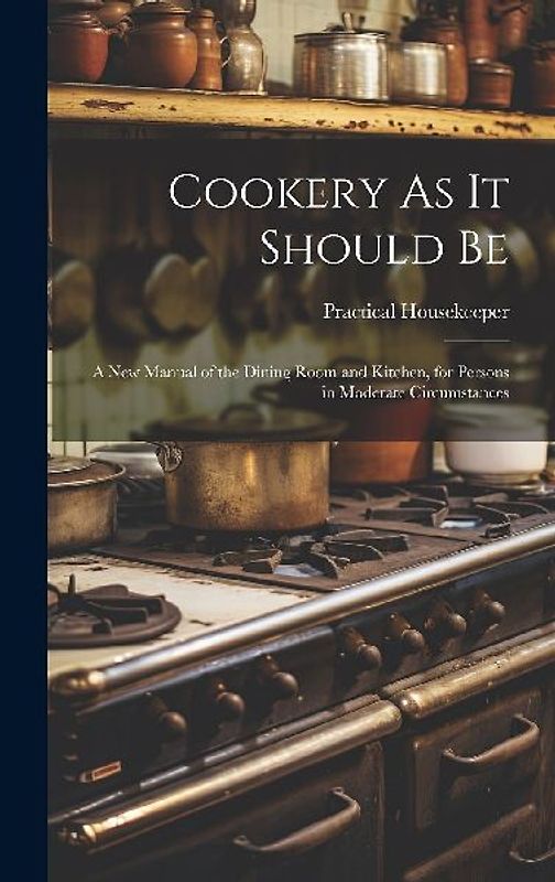 Cookery As It Should Be