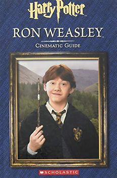 Ron Weasley: Cinematic Guide (Harry Potter Cinematic Guide)