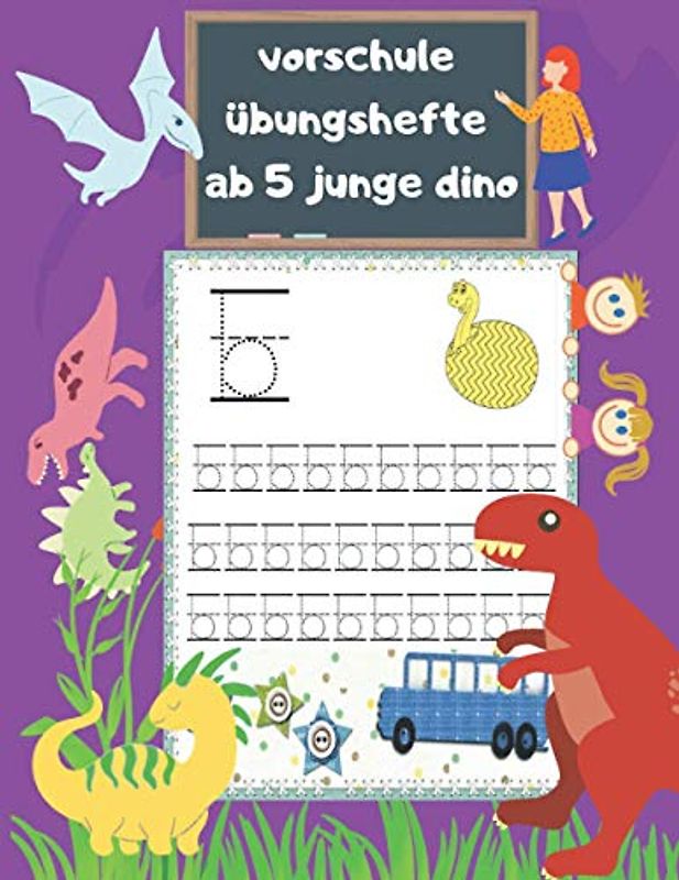 vorschule übungshefte ab 5 junge dino: Buchstaben Und Zahlen Schreiben Lernen, Schwungübungen Mit Dinosaurier,, Feinmotorik Förderung, ... Geschenk Für Jungen Und Mädchen Ab 5 Jahre (Deutsch)