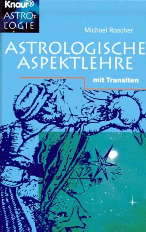 Astrologische Aspektlehre. Mit Transiten