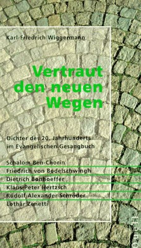 Vertraut den neuen Wegen. Dichter des 20. Jahrhunderts im Evangelischen Gesangbuch