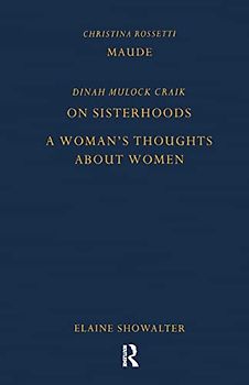 Dinah Mulock Craik on sisterhoods A women's Thoughts About Women (Pickering Women's Classics)